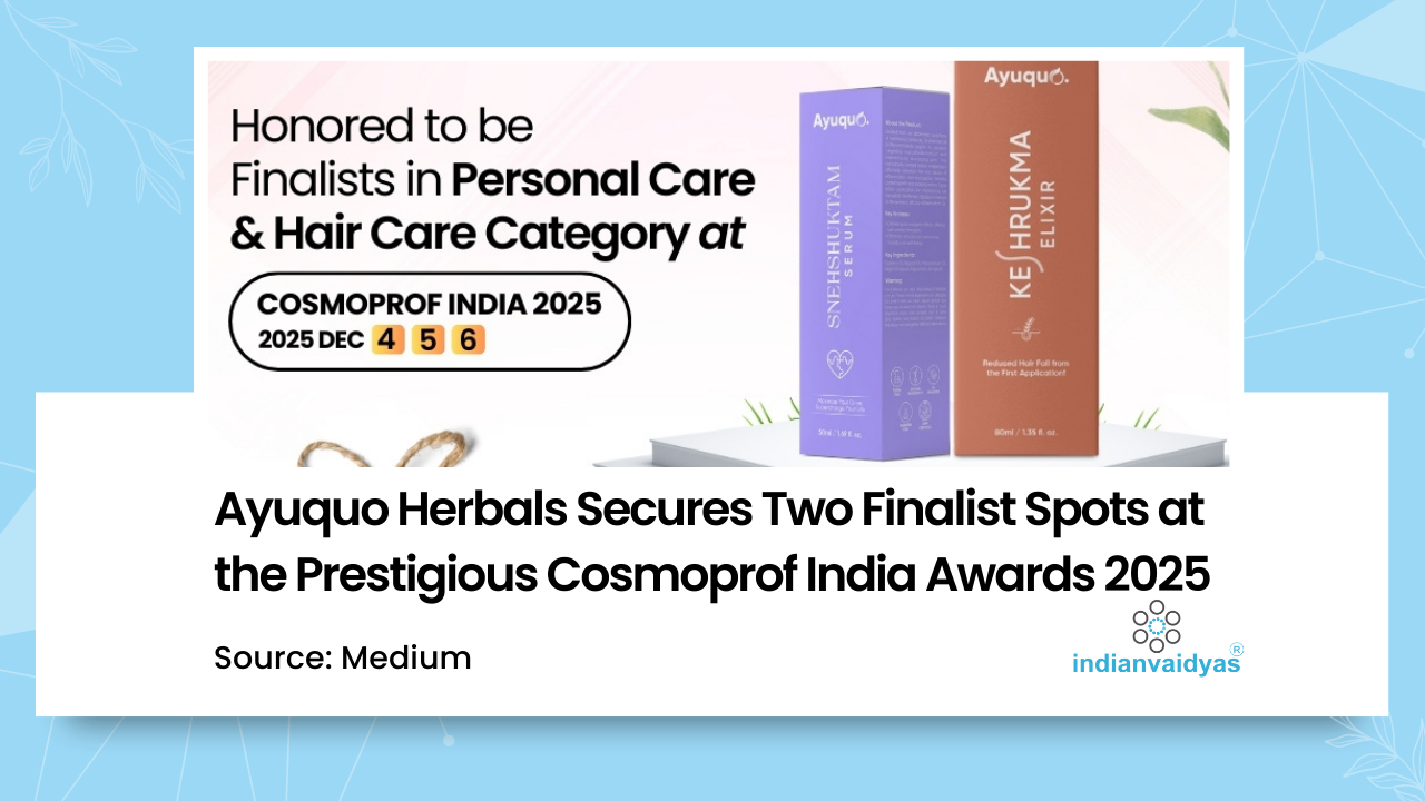 Ayuquo Herbals Becomes Double Finalist at Cosmoprof India Awards 2025, Jio World Convention Centre Mumbai