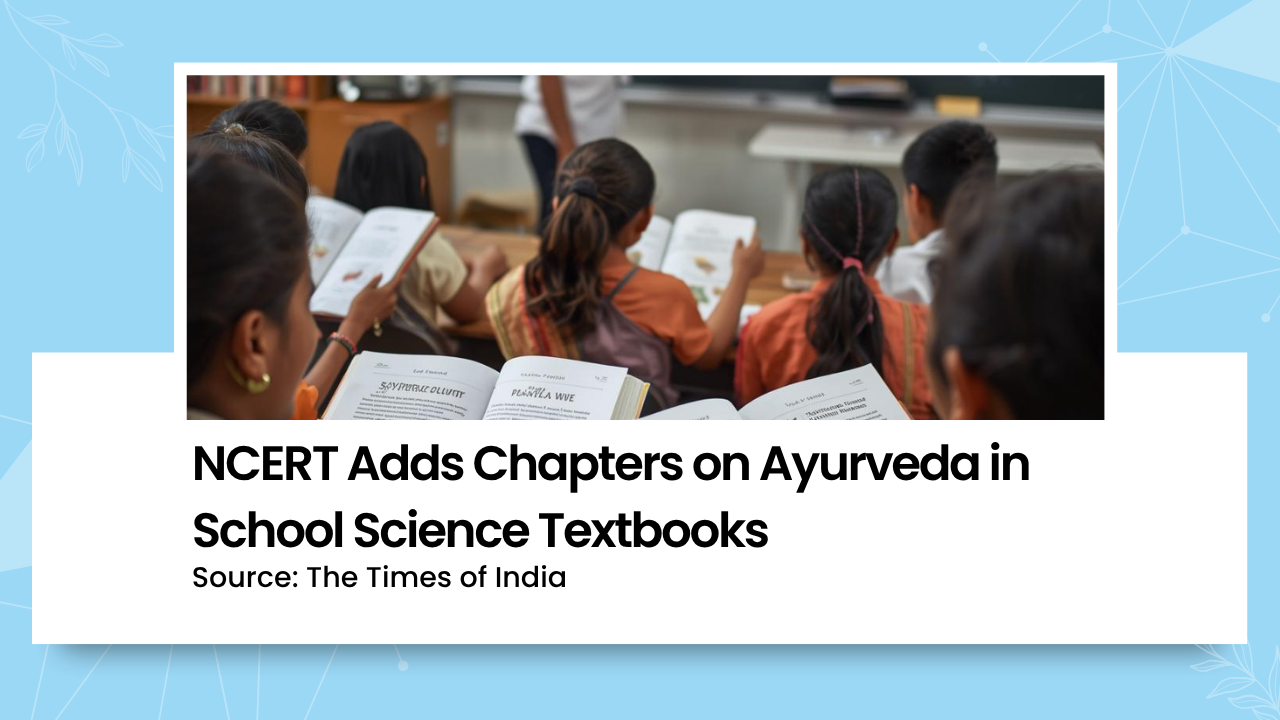 NCERT Adds Ayurveda to School Science Textbooks: A New Chapter in Holistic Learning