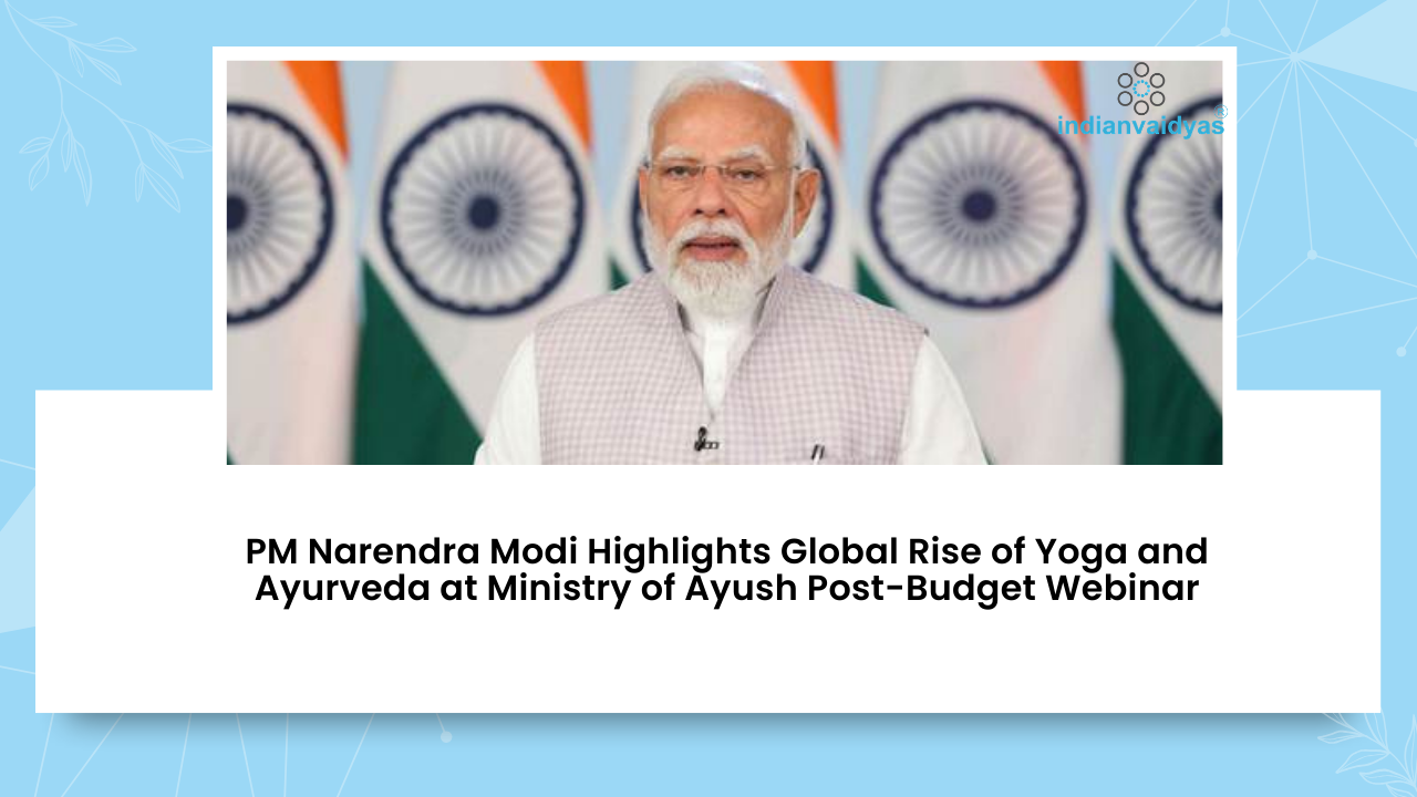 PM Narendra Modi Highlights Global Rise of Yoga and Ayurveda at Ministry of Ayush Post-Budget Webinar